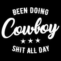 Funny Been Doing Cowboy Shit All Day Gift Cooling Performance Crew T-Shirt