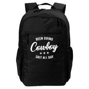 Funny Been Doing Cowboy Shit All Day Gift Daily Commute Backpack