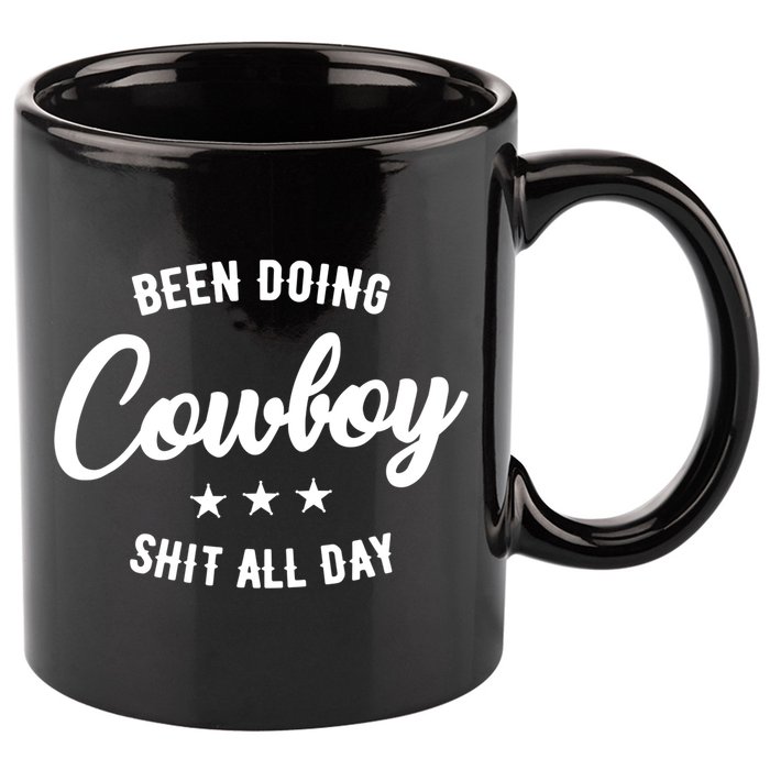 Funny Been Doing Cowboy Shit All Day Gift 11oz C Handle Ceramic Mug