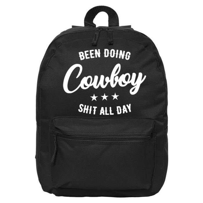 Funny Been Doing Cowboy Shit All Day Gift 16 in Basic Backpack