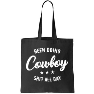 Funny Been Doing Cowboy Shit All Day Gift Tote Bag