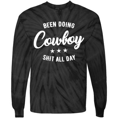 Funny Been Doing Cowboy Shit All Day Gift Tie-Dye Long Sleeve Shirt