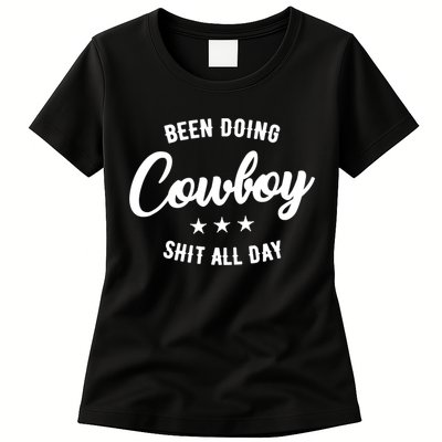 Funny Been Doing Cowboy Shit All Day Gift Womens T-Shirt