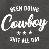 Funny Been Doing Cowboy Shit All Day Gift Vector Backpack