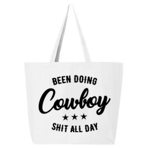 Funny Been Doing Cowboy Shit All Day Gift 25L Jumbo Tote