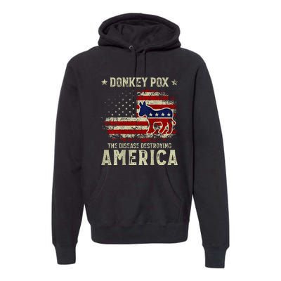 Funny Biden Donkey Pox The Disease Destroying America Premium Hoodie