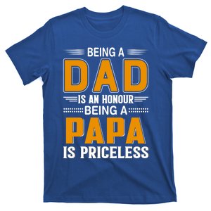 Funny Being Dad Is An Honor Being Papa Is Priceless Classic Funny Gift T-Shirt