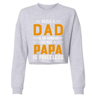 Funny Being Dad Is An Honor Being Papa Is Priceless Classic Funny Gift Cropped Pullover Crew