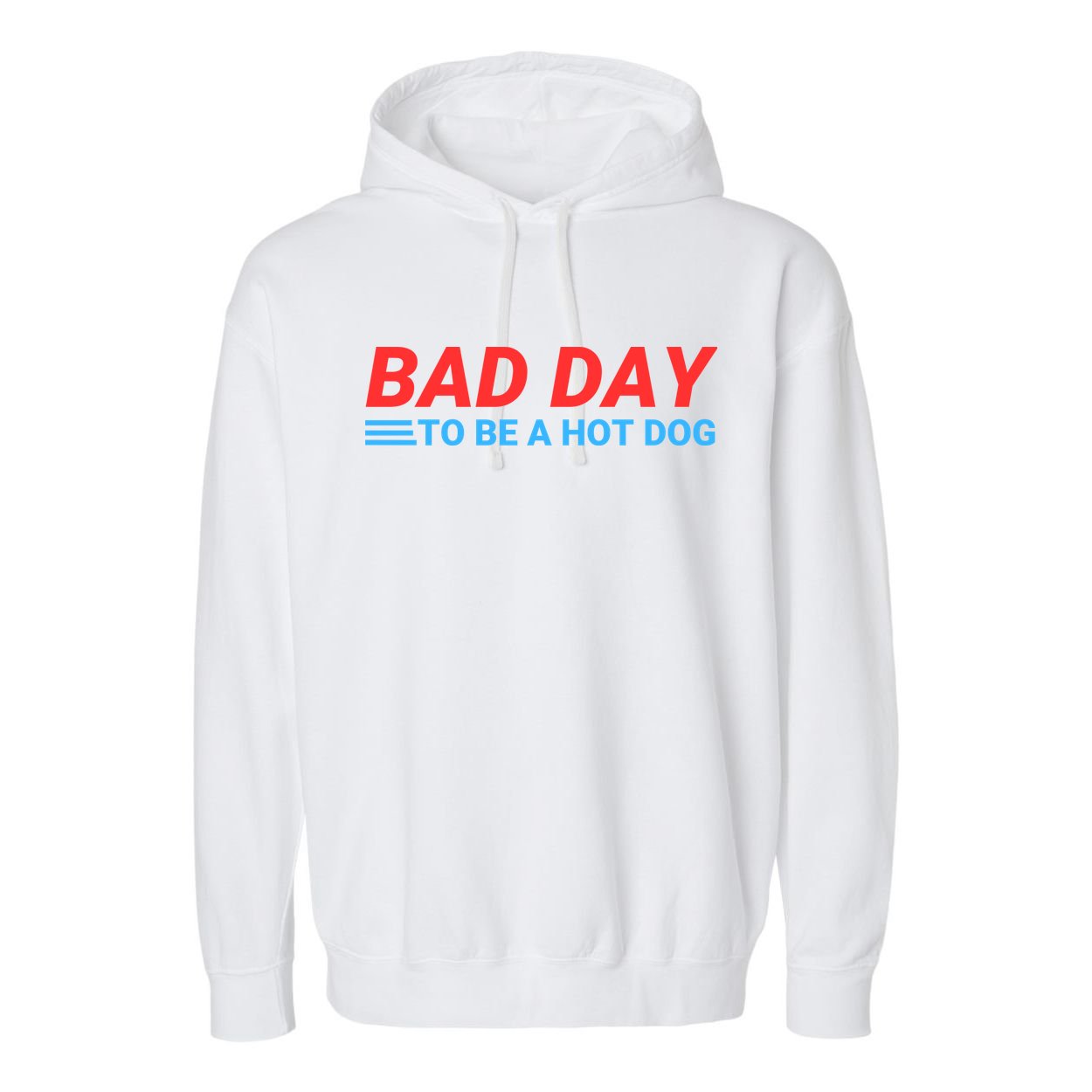 Funny Bad Day To Be A Hot Dog Hot Dog Foodie Funny Hot Dog Dad Life Garment-Dyed Fleece Hoodie