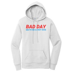 Funny Bad Day To Be A Hot Dog Hot Dog Foodie Funny Hot Dog Dad Life Women's Pullover Hoodie