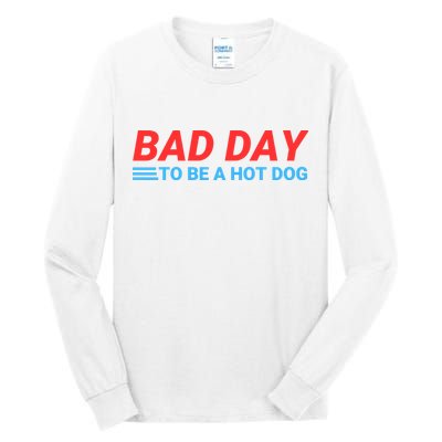 Funny Bad Day To Be A Hot Dog Hot Dog Foodie Funny Hot Dog Dad Life Tall Long Sleeve T-Shirt