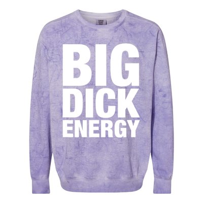 Funny Big Dick Energy Gift BDE Adult Humor Meme Workout Ego Flex Bro Gift Colorblast Crewneck Sweatshirt