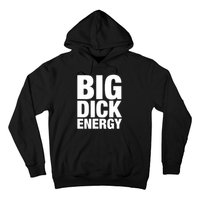 Funny Big Dick Energy Gift BDE Adult Humor Meme Workout Ego Flex Bro Gift Hoodie