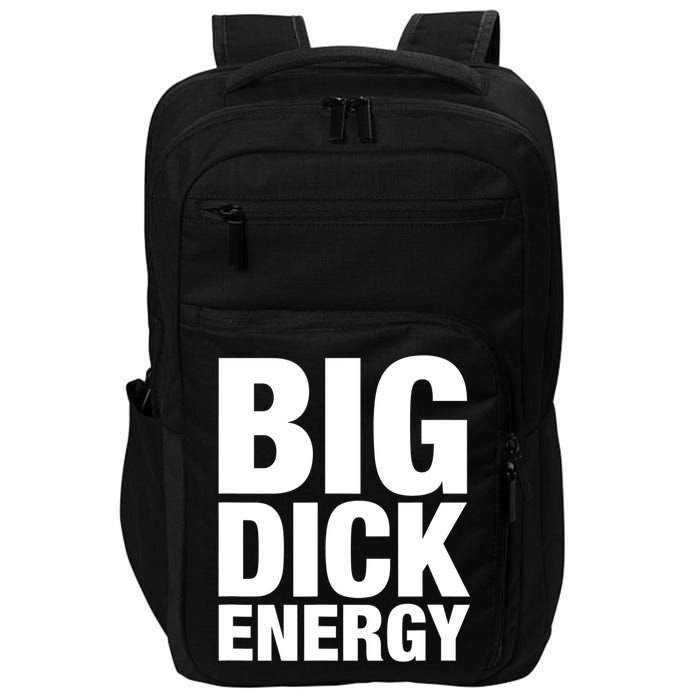 Funny Big Dick Energy Gift BDE Adult Humor Meme Workout Ego Flex Bro Gift Impact Tech Backpack