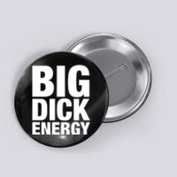 Funny Big Dick Energy Gift BDE Adult Humor Meme Workout Ego Flex Bro Gift Button