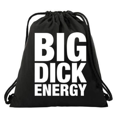 Funny Big Dick Energy Gift BDE Adult Humor Meme Workout Ego Flex Bro Gift Drawstring Bag