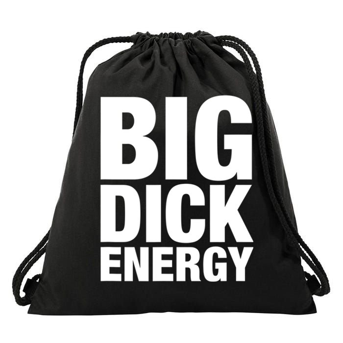 Funny Big Dick Energy Gift BDE Adult Humor Meme Workout Ego Flex Bro Gift Drawstring Bag