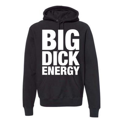 Funny Big Dick Energy Gift BDE Adult Humor Meme Workout Ego Flex Bro Gift Premium Hoodie