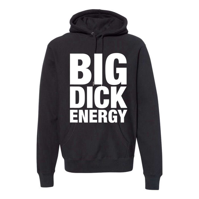 Funny Big Dick Energy Gift BDE Adult Humor Meme Workout Ego Flex Bro Gift Premium Hoodie