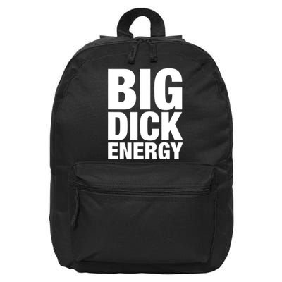 Funny Big Dick Energy Gift BDE Adult Humor Meme Workout Ego Flex Bro Gift 16 in Basic Backpack