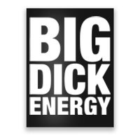 Funny Big Dick Energy Gift BDE Adult Humor Meme Workout Ego Flex Bro Gift Poster