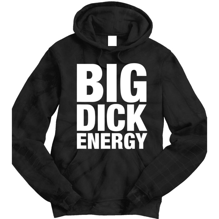 Funny Big Dick Energy Gift BDE Adult Humor Meme Workout Ego Flex Bro Gift Tie Dye Hoodie