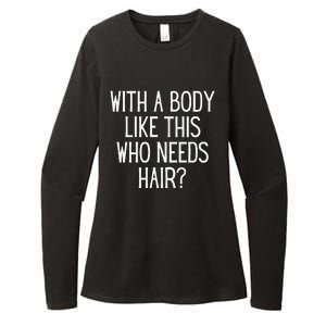 Funny Bald Dad Joke With A Body Like This Who Needs Hair Womens CVC Long Sleeve Shirt