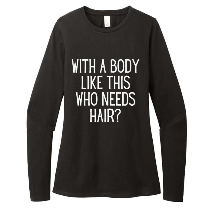 Funny Bald Dad Joke With A Body Like This Who Needs Hair Womens CVC Long Sleeve Shirt