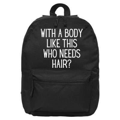Funny Bald Dad Joke With A Body Like This Who Needs Hair 16 in Basic Backpack