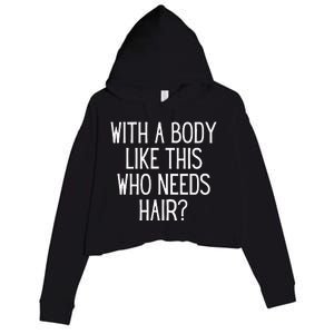 Funny Bald Dad Joke With A Body Like This Who Needs Hair Crop Fleece Hoodie