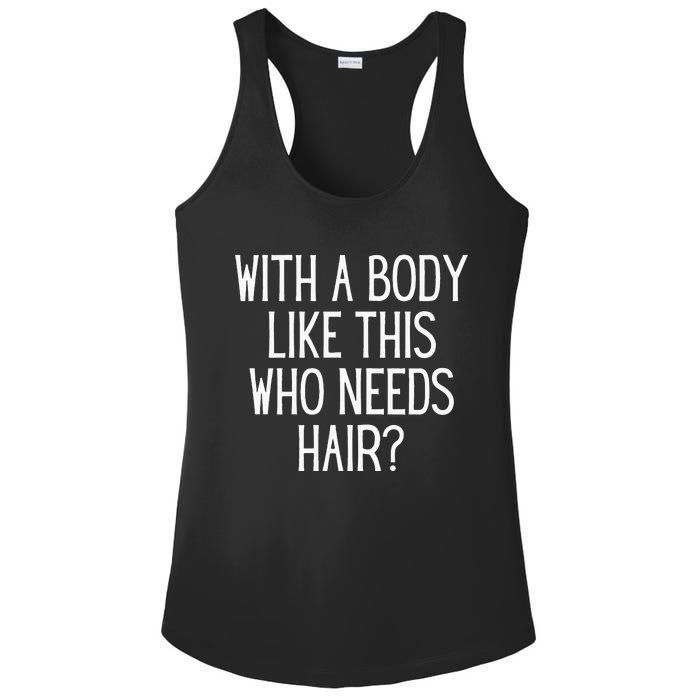 Funny Bald Dad Joke With A Body Like This Who Needs Hair Ladies PosiCharge Competitor Racerback Tank