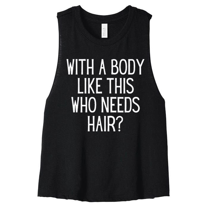 Funny Bald Dad Joke With A Body Like This Who Needs Hair Women's Racerback Cropped Tank