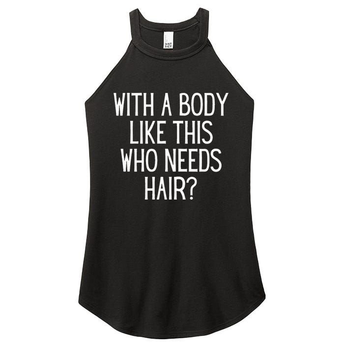 Funny Bald Dad Joke With A Body Like This Who Needs Hair Women's Perfect Tri Rocker Tank