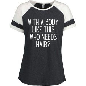 Funny Bald Dad Joke With A Body Like This Who Needs Hair Enza Ladies Jersey Colorblock Tee