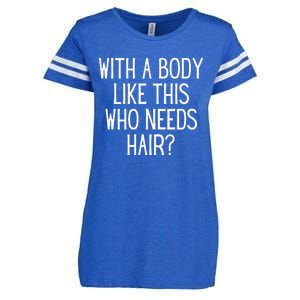 Funny Bald Dad Joke With A Body Like This Who Needs Hair Enza Ladies Jersey Football T-Shirt