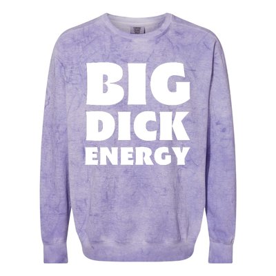 Funny Big Dick Energy Gift Colorblast Crewneck Sweatshirt