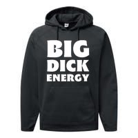 Funny Big Dick Energy Gift Performance Fleece Hoodie