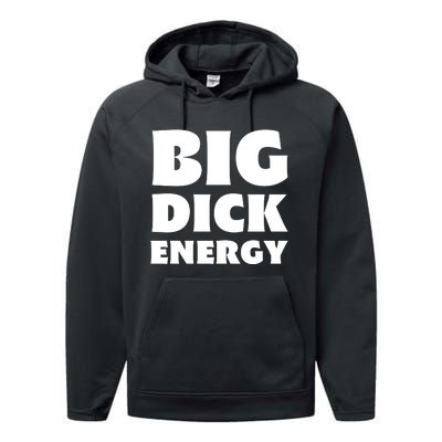 Funny Big Dick Energy Gift Performance Fleece Hoodie