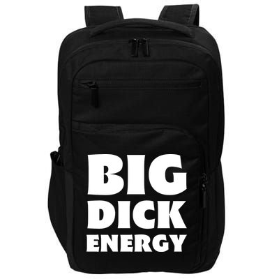 Funny Big Dick Energy Gift Impact Tech Backpack