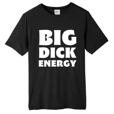 Funny Big Dick Energy Gift Tall Fusion ChromaSoft Performance T-Shirt