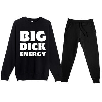 Funny Big Dick Energy Gift Premium Crewneck Sweatsuit Set