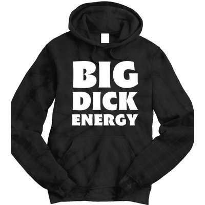 Funny Big Dick Energy Gift Tie Dye Hoodie