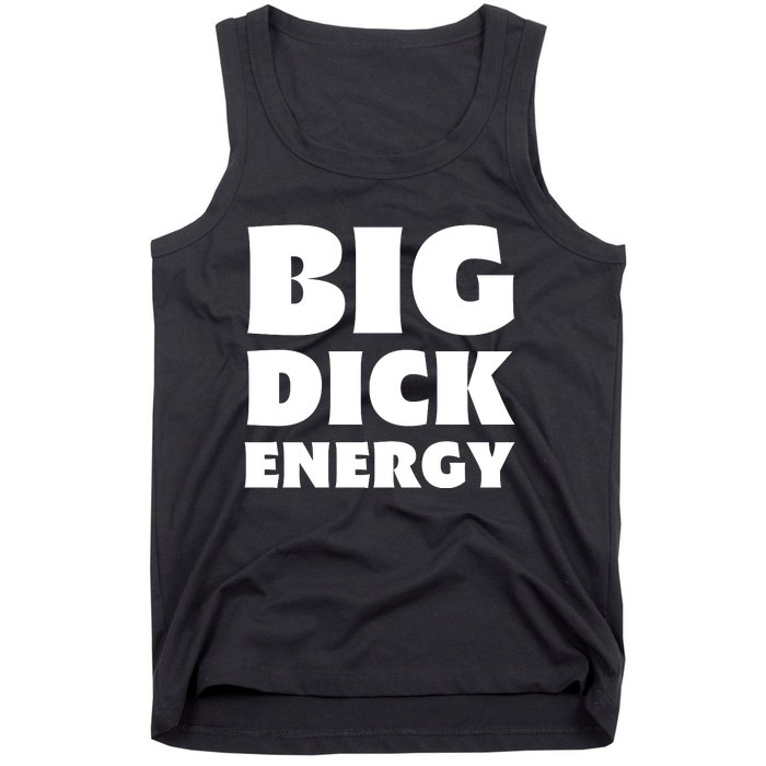 Funny Big Dick Energy Gift Tank Top