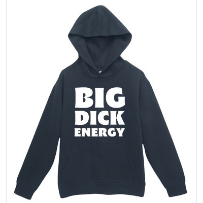 Funny Big Dick Energy Gift Urban Pullover Hoodie