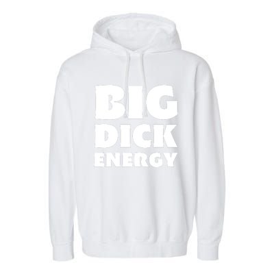 Funny Big Dick Energy Gift Garment-Dyed Fleece Hoodie