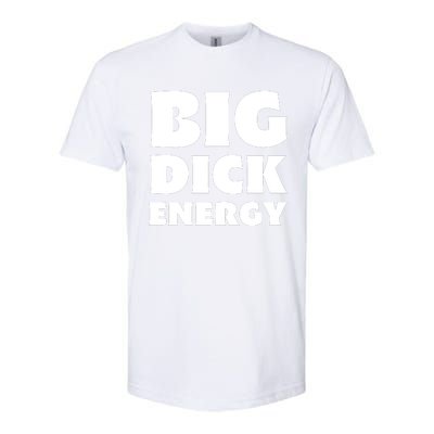 Funny Big Dick Energy Gift Softstyle CVC T-Shirt