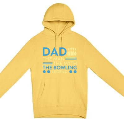 Funny Bowler Dad The Myth The Bowling Legend Cool Gift Premium Pullover Hoodie