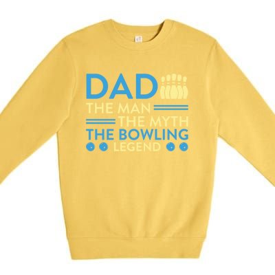 Funny Bowler Dad The Myth The Bowling Legend Cool Gift Premium Crewneck Sweatshirt