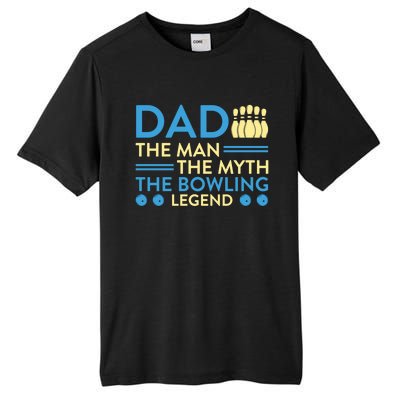 Funny Bowler Dad The Myth The Bowling Legend Cool Gift Tall Fusion ChromaSoft Performance T-Shirt