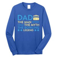 Funny Bowler Dad The Myth The Bowling Legend Cool Gift Long Sleeve Shirt